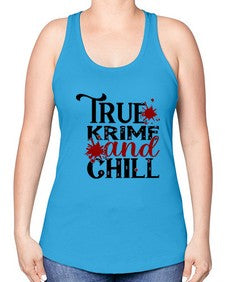 true krime and chill 1189# - true crime -Racerback Tank