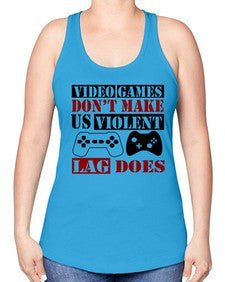 video games dont make us violent lag does 161# - video games -Racerback Tank