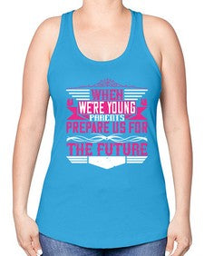 when were young parents prepare us for the future 674# - parents day -Racerback Tank