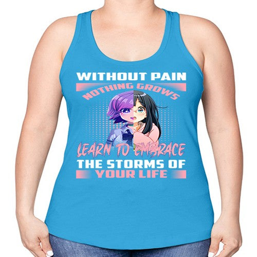 without pain nothing grows learn to embrace the storms of your life288# - anime -Racerback Tank