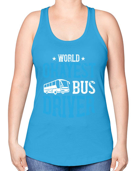 world okayest bus driver Style 1655# - Bus Driver -Racerback Tank