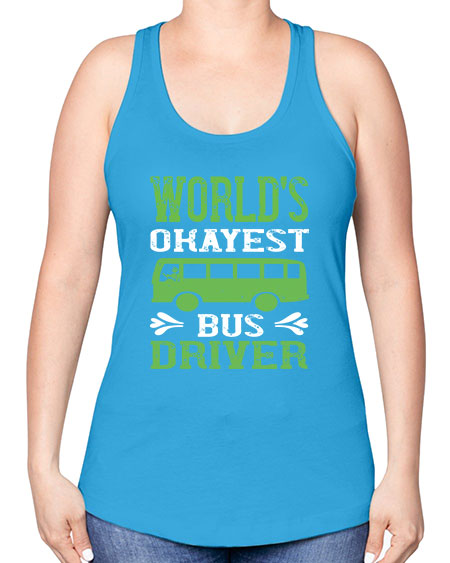 worlds okayest bus driver Style 1670# - Bus Driver -Racerback Tank