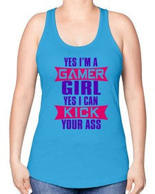 yes im a gamer girl yes i can kick your ass 169# - video games -Racerback Tank