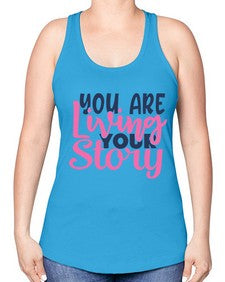 you are living your story Style 59# - motivation -Racerback Tank