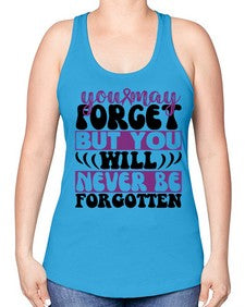 you may forget but you will never be forgotten 222# - alzheimers -Racerback Tank
