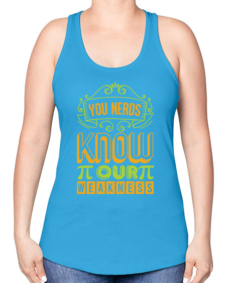 you nerds know our weakness 50# - pi -Racerback Tank