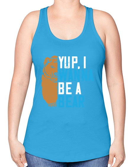 yup i wanna be a bear 291# - bears - animals -Racerback Tank