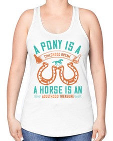 A pony is a childhood dream A horse is an adulthood treasure Style 34# - horse -Racerback Tank