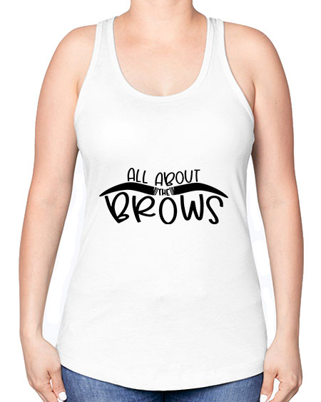 All About The Brows Style 147# - beauty - fashion -Racerback Tank