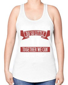 Alone we can do so little together we can do so much Style 37# - volunteer -Racerback Tank