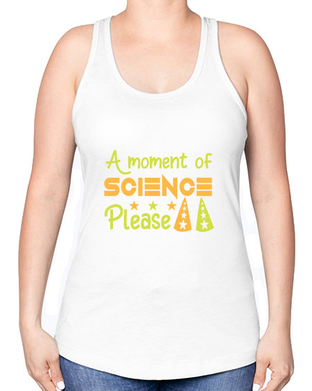 AmomentofSCIENCEpleaseScience tshirt design Sciencetshirtdesign 291# - general science -Racerback Tank