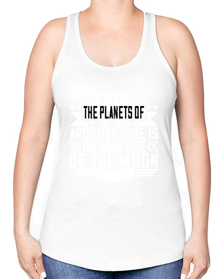 Among the planets of the arts architecture is the dark side of the moon Style 43# - architect -Racerback Tank