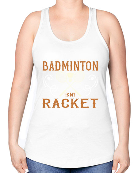 Badminton is my racket 1557# - badminton -Racerback Tank