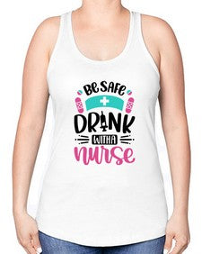 Be Safe Drink With a Nurse Style Style 601# - nurse -Racerback Tank