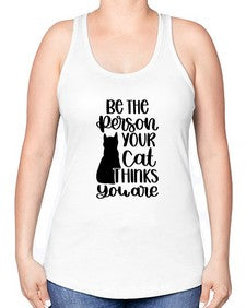 Be The Person Your Cat Style 78# - cats -Racerback Tank