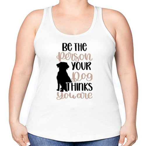Be The Person Your Dog Style 34# - dogs -Racerback Tank