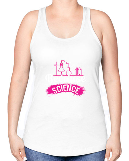 Because Science 281# - general science -Racerback Tank