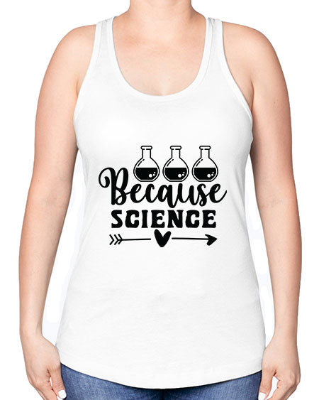 Because Science 286# - general science -Racerback Tank