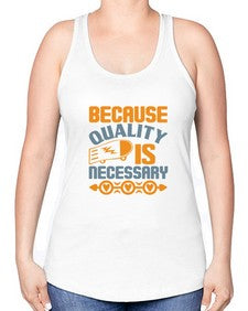 Because quality is Necessary Style 65# - cleaner -Racerback Tank