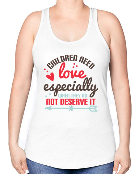 Children need love especially when they do not deserve it Style 63# - kids -Racerback Tank