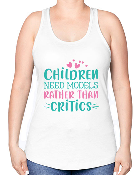 Children need models rather than critics Style 64# - kids -Racerback Tank