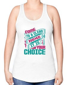 Come clean a home it is your choice Style 107# - cleaner -Racerback Tank