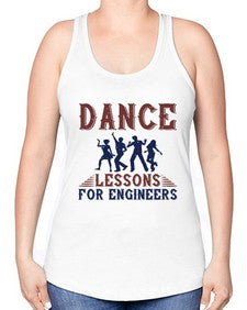 DANCE LESSONS FOR ENGINEERS Style 111# - engineer -Racerback Tank