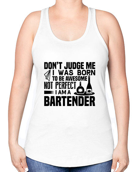 DONT JUDGE ME Style 129# - bartender -Racerback Tank
