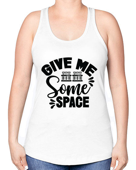 Give Me Some Space 30# - space -Racerback Tank