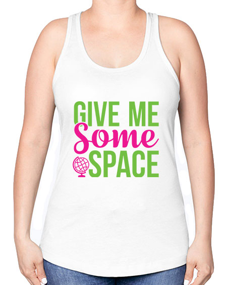 Give Me Some Space 32# - space -Racerback Tank