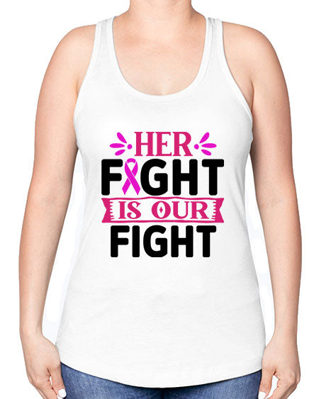Her Fight is Our Fight 22# - breast cancer -Racerback Tank