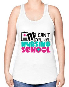 I Cant Im In Nursing School Style Style 873# - nurse -Racerback Tank