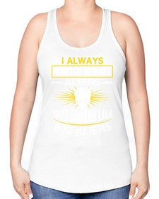 I always want to make aliends that looks like s aliens 6# - ufo -Racerback Tank