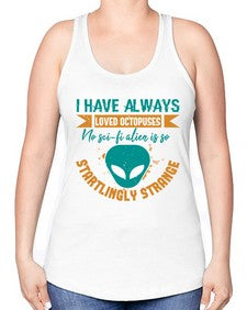 I have always loved octopuses no scifi alien 15# - ufo -Racerback Tank