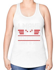 I make deliveries Thats all 23# - video games -Racerback Tank