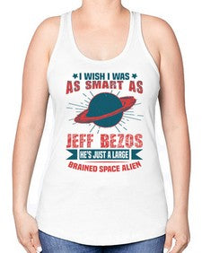 I wish i was as smart as jeff bezos 25# - ufo -Racerback Tank