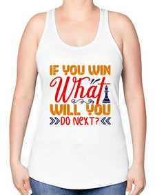 If you win what will you do next 114# - chess -Racerback Tank