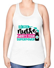 Im A Nurse Whats Your Superpower Style Style 961# - nurse -Racerback Tank