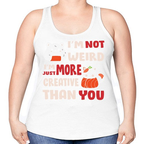 Im Not Weird Im Just More Creative 249# - anime -Racerback Tank