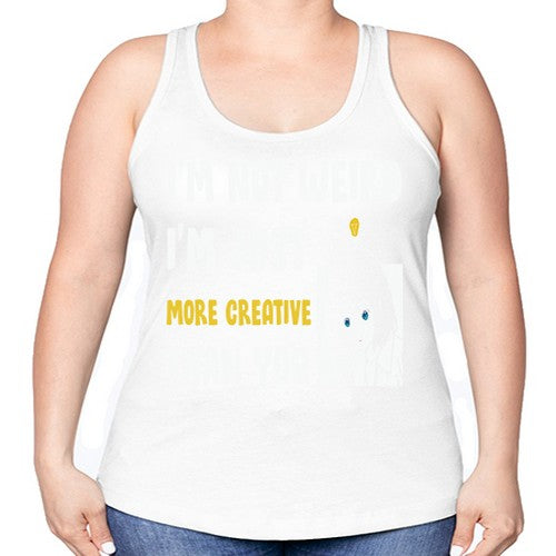 Im Not Weird Just MoreCreative Anime 250# - anime -Racerback Tank