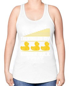 Im only talking to my rubber duck today Style 38# - ducks -Racerback Tank