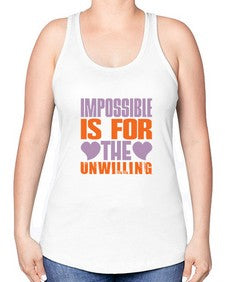 Impossible is for the unwilling Style 241# - cleaner -Racerback Tank