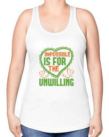 Impossible is for the unwilling Style 242# - cleaner -Racerback Tank