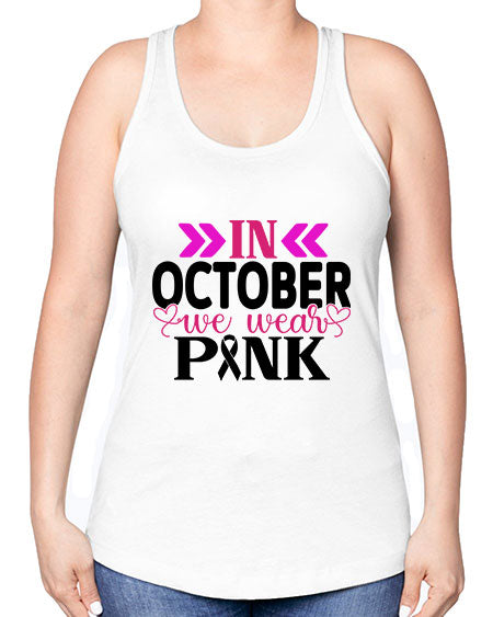 In October We Wear Pink 15# - breast cancer -Racerback Tank