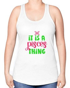 It is a pisces thing 256# - pisces -Racerback Tank