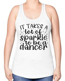 It takes a lof of sparkle to be a dancer 143# - ballet -Racerback Tank