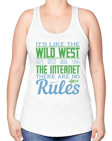 Its like the Wild West the Internet There are no rules 63# - internet -Racerback Tank