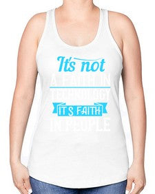 Its not a faith in technology Its faith in people 62# - internet -Racerback Tank