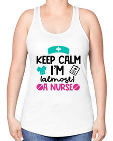 Keep Calm Im Almost A Nurse Style Style 1026# - nurse -Racerback Tank