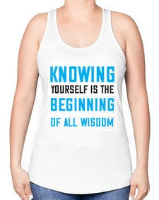 Knowing yourself is the beginning of all wisoom Style 37# - Self awareness -Racerback Tank